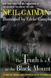 The Truth Is a Cave in the Black Mountains: A Tale of Travel and Darkness with Pictures of All Kinds