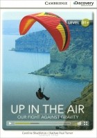  - Up in the Air: Our Fight Against Gravity: Level B1+