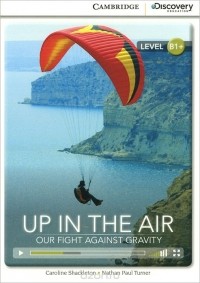  - Up in the Air: Our Fight Against Gravity: Level B1+