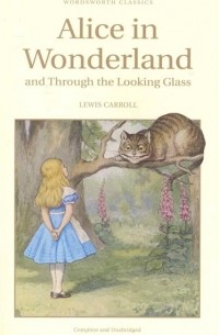 Lewis Carroll - Alice in Wonderland and Through the Looking Glass (сборник)