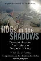 Milo S. Afong - Hogs in the Shadows: Combat Stories from Marine Snipers in Iraq
