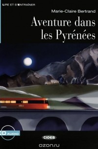 Marie-Claire Bartrand - Aventures Dans les Pirenees: Niveau Deux A2 (+ CD)