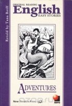  - Original Reading English: Adventures / Приключения. Книга для чтения на английском языке (сборник)