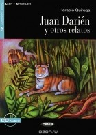 Орасио Кирога - Juan Darien y otros relatos: Nivel segundo A2 (+ CD)