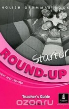 Вирджиния Эванс - English Grammar Book: Round-Up Starter: Teacher&#039;s Guide