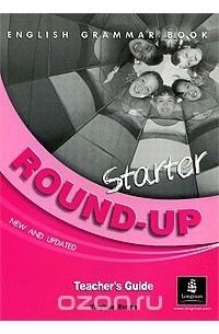 Вирджиния Эванс - English Grammar Book: Round-Up Starter: Teacher's Guide