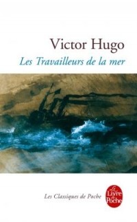 Victor Hugo - Les Travailleurs de la mer