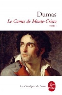 Alexandre Dumas - Le Comte de Monte-Cristo: Tome 1