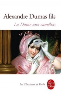 Alexandre Dumas Fils - La Dame aux camélias