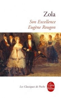 Émile Zola - Son Excellence Eugène Rougon