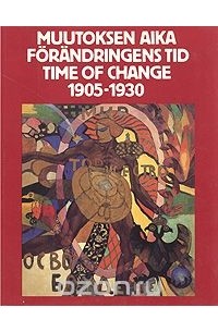  - Muutoksen Aika. Forandringens tid. Time of Change. 1905-1930