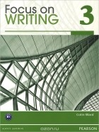 Колин Вард - Focus on Writing 3: Student Book