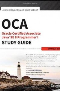 - OCA: Oracle Certified Associate Java SE 8 Programmer I Study Guide: Exam 1Z0-808