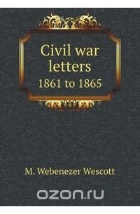 - Civil war letters, 1861 to 1865