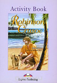 Даниель Дефо - Robinson Crusoe: Activity Book