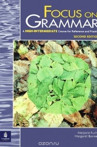  - Focus on Grammar: A High-Intermediate Course for Reference and Practice