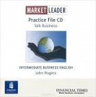 John Rogers - Market Leader: Intermediate Business English: Practice File (аудиокурс CD)