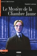 Гастон Леру - Le Mystere de la Chambre Jaune: Niveau Quatre B2 (+ CD)