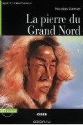 Nicolas Gerrier - La pierre du Grand Nord: Niveau Un A1 (+ CD)