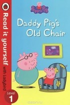  - Peppa Pig: Daddy Pig&#039;s Old Chair: Level 1