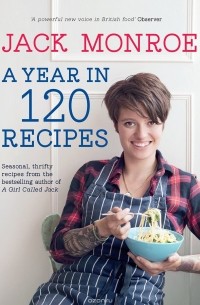 Jack Monroe - A Year in 120 Recipes