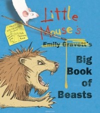 Emily Gravett - Little Mouse's Big Book of Beasts