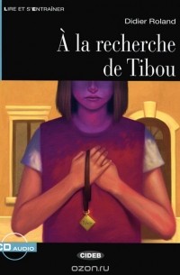 Didier Roland - A la Recherce de Tibou: Niveau deux A2 ( + CD)