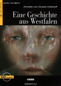 Annette von Droste-Hülshoff - Eine Geschichte aus Westfalen: Niveau Drei B1 (+ CD)