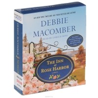 Дебби Мэкомбер - The Inn at Rose Harbor: A Novel (аудиокнига MP3 на 8 CD)