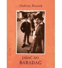 Andrzej Stasiuk - Jadąc do Babadag