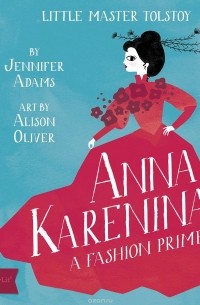 Дженнифер Адамс - Little Master Tolstoy: Anna Karenina