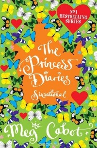Meg Cabot - The Princess Diaries: Sixsational