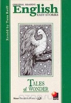  - Original Reading English Easy Stories: Tales of Wonder / Чудеса. Книга для чтения на английском языке (сборник)