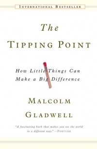 Malcolm Gladwell - The Tipping Point: How Little Things Can Make a Big Difference