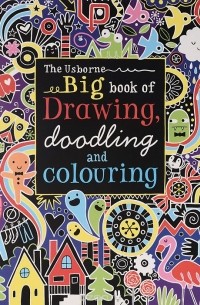Big Book of Drawing, Doodling and Colouring