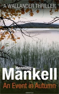 Хеннинг Манкелль - An Event in Autumn