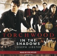 Джозеф Лидстер - Torchwood: In the Shadows (аудиокнига на 2 CD)