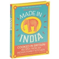 Meera Sodha - Made in India: Cooked in Britain: Recipes from an Indian Family Kitchen