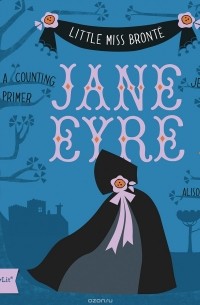 Дженнифер Адамс - Little Miss Bronte: Jane Eyre