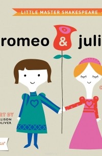 Дженнифер Адамс - Little Master Shakespeare: Romeo & Juliet