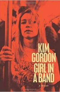 Kim Gordon - Girl in a Band