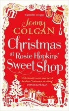 Дженни Колган - Christmas at Rosie Hopkins&#039; Sweet Shop