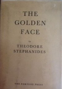 Theodore Stephanides - Golden face: poems