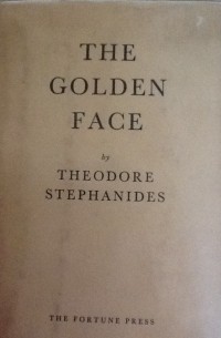 Theodore Stephanides - Golden face: poems