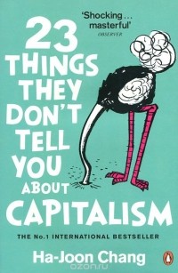 Ха-Джун Чанг - 23 Things They Don't Tell You About Capitalism