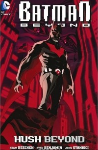 Adam Beechen - Batman Beyond: Hush Beyond