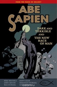 Майк Миньола - Abe Sapien Volume 3: Dark and Terrible