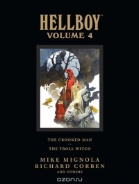 Mike Mignola - Hellboy Library Edition, Volume 4: The Crooked Man and The Troll Witch (сборник)