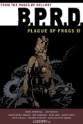 Гай Дэвис - B.P.R.D.: Plague of Frogs Hardcover Collection Volume 1