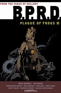 Гай Дэвис - B.P.R.D.: Plague of Frogs Hardcover Collection Volume 1
